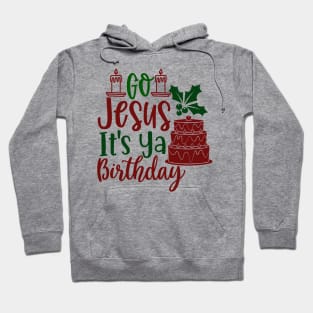 Go Jesus It's Ya Birthday Hoodie